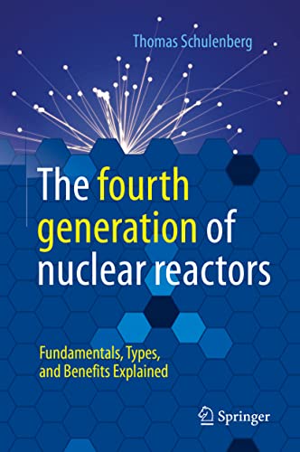The fourth generation of nuclear reactors: Fundamentals, Types, and Benefits Explained von Springer
